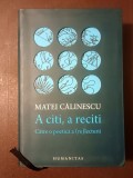 Matei Călinescu - A citi, a reciti. Către o poetică a (re)lecturii (2017)