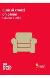 Cum sa creezi un camin - Edward Hollis, Vellant