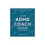 The Mini ADHD Coach: Tools and Support to Make Life Easier--A Visual Guide