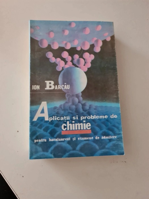 Aplicații și probleme de chimie pentru bacalaureat și examene de admitere