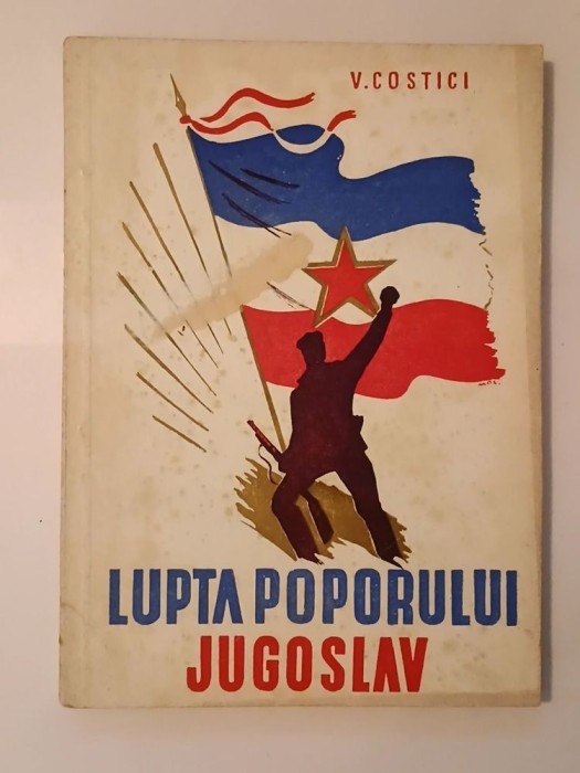 V. Costici - Lupta poporului jugoslav pentru independența și libertatea patriei