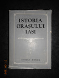 CONSTANTIN CIHODARU, GHEORGHE PLATON - ISTORIA ORASULUI IASI volumul 1 (1980)