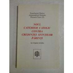 NOUL CATEHISM CATOLIC CONTRA CREDINTEI SFINTILOR PARINTI - PREASFINTITUL PHOTIOS, ARHIMANDRITUL PHILARETE, PARINTELE PATRIC