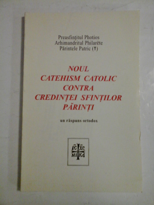 NOUL CATEHISM CATOLIC CONTRA CREDINTEI SFINTILOR PARINTI - PREASFINTITUL PHOTIOS, ARHIMANDRITUL PHILARETE, PARINTELE PATRIC