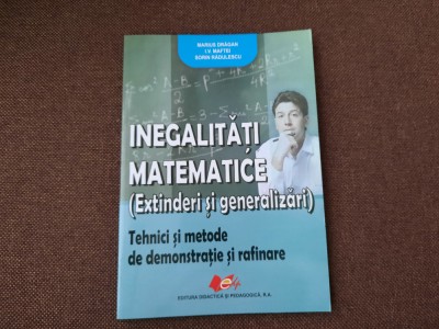 INEGALITATI MATEMATIC TEHNICI SI METODE DE DEMONSTARTIE SI RAFINARE I V MAFTEI foto