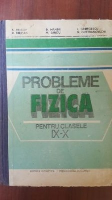 Probleme de fizica pentru clasele IX-X - A. Hristev, D. Borsan foto
