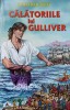 CALATORIILE LUI GULLIVER, IN TARA PITICILOR SI IN TARA URIASILOR-JONATHAN SWIFT-237569