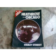 HEATHROW-CHICAGO - STANLEY STEWART (CARTE IN LIMBA ENGLEZA)