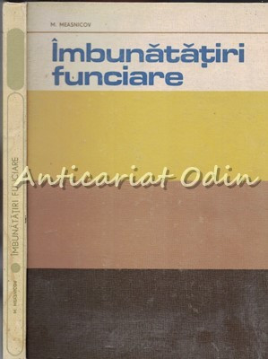 Imbunatatiri Funciare - M. Measnicov - Tiraj: 2600 Exemplare