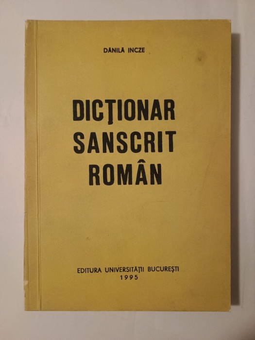 Dănilă Incze - Dicționar sanscrit - rom&acirc;n (Editura Universității București, 1995)