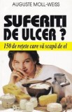 Suferiti de ulcer? - 150 de retete care va scapa de el - Auguste Moll-Weiss