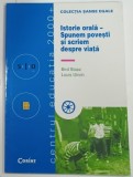 ISTORIE ORALA , SPUNEM POVESTI SI SCRIEM DESPRE VIATA de BIRD SSTASZ si LOUIS ULRICH , 2000