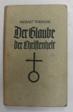 DER GLAUBE DER CHRISTENHEIT . 1 . TEIL - UNSERE WELT VON JESUS CHRISTUS von HELMUT THIELIDE , 1947 , SUBLINIATA CU STILOUL *, TEXT IN GERMANA CU CARAC