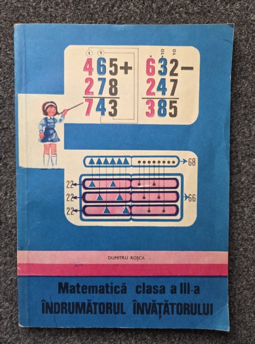 MATEMATICA CLASA A III-A. INDRUMATORUL INVATATORULUI - Dumitru Rosca