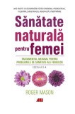 Sănătate naturală pentru femei - Roger Mason, 2020, All