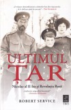 Robert Service - Ultimul Tar. Nicolae al II-lea si Revolutia Rusa, Carti Istorie Romana, Brosata, Stare Buna, Stare Buna