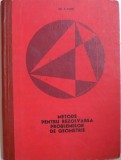 METODE PENTRU REZOLVAREA PROBLEMELOR DE GEOMETRIE de GH. A. CHITEI, 1969