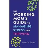 Working Mom&#039;s Guide to Managing Stress and Thriving