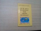 CE SE AFLA IN SPATELE NOII ORDINI MONDIALE ? - Editura Coresi, 1993, 80 p.