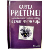 Cartea prieteniei. O carte pentru viata