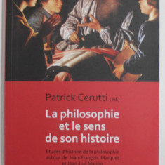 LA PHILOSOPHIE ET LE SENS DE SON HISTOIRE by PATRICK CERUTTI (ed.) , 2013