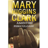Amintiri periculoase - Mary Higgins Clark
