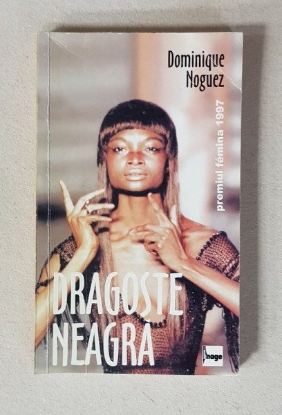 DRAGOSTE NEAGRA de DOMINIQUE NOGUEZ , 1999 , COPERTA CU URME DE UZURA *