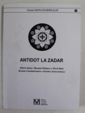 ANTIDOT LA ZADAR de SABINA ISPAS ...SILVIA RADU ...DUMITRU HORIA IONESCU , 2020