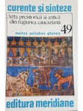 Meline Poladin Ghenea - Arta preistorica si antica din regiunea caucaziana (editia 1988)