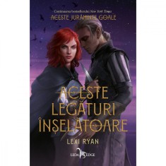 Aceste juraminte goale. Vol. 2. Aceste legaturi inselatoare, Lexy Ryan