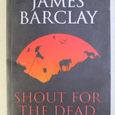 THE ASCENDANTS OF ESTOREA , BOOK TWO , SHOUT FOR THE DEAD by JAMES BARCLAY , 2006