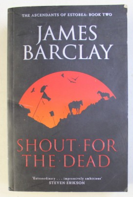 THE ASCENDANTS OF ESTOREA , BOOK TWO , SHOUT FOR THE DEAD by JAMES BARCLAY , 2006 foto