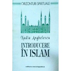 Nadia Anghelescu - Introducere in Islam