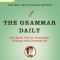The Grammar Daily: 365 Quick Tips for Successful Writing from Grammar Girl