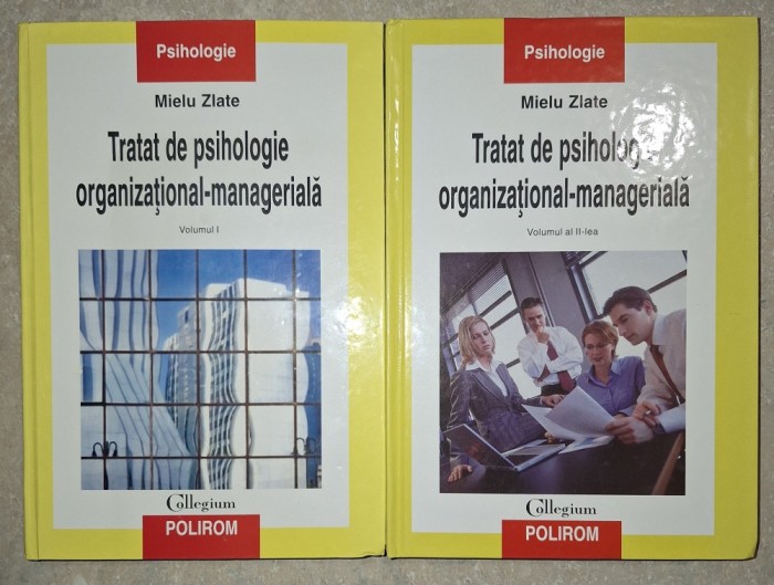 Mielu Zlate&nbsp;-&nbsp;Tratat de psihologie organizational-manageriala (vol. I-II)