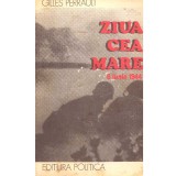 Cumpara ieftin Gilles Perrault - Ziua cea mare - 6 iunie 1944 - 104404