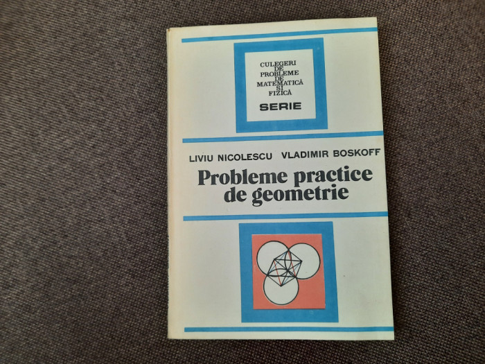 Probleme practice de geometrie Liviu Nicolescu