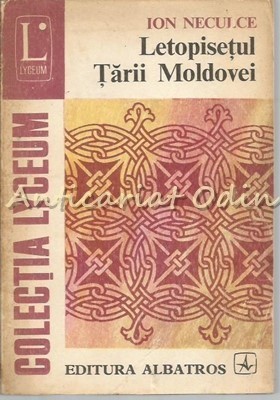 Letopisetul Tarii Moldovei - Ion Neculce foto