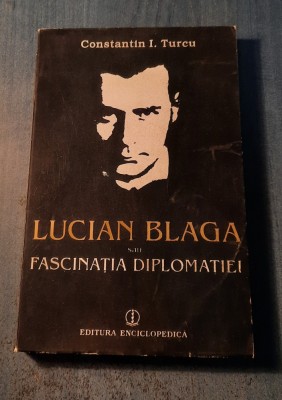 Lucian blaga sau fascinatia diplomatiei Constantin I.. Turcu foto