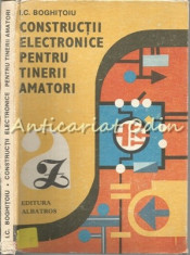 Constructii Electronice Pentru Tinerii Amatori - I. C. Boghitoiu foto