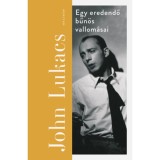 Egy eredendő bűn&ouml;s vallom&aacute;sai - John Lukacs