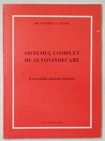 SISTEMUL COMPLET DE AUTOVINDECARE , EXERCITIILE DAOISTE INTERNE de DR. STEPHEN T. CHANG