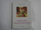 VIRTUTIILE CRESTINE, CARARI SPRE FERICIREA VESNICA - PREOT IOAN C. TESU