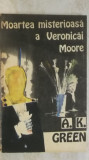 A. K. Green - Moartea misterioasa a Veronicai Moore, 1992
