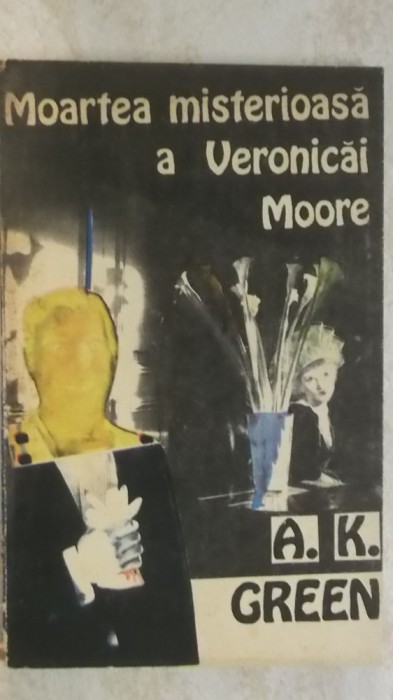 A. K. Green - Moartea misterioasa a Veronicai Moore