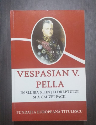 VESPASIAN V. PELLA - IN SLUJBA STIINTEI DREPTULUI SI A CAUZEI PACII - G. SBARNA foto