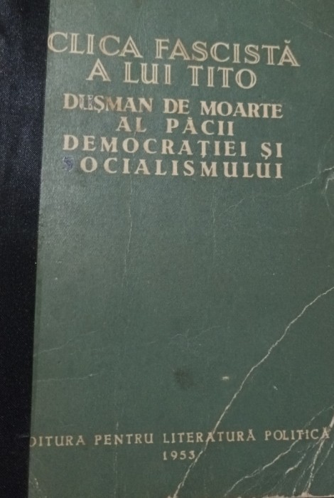 CLICA FASCISTA A LUI TITO dusman de moarte al pacii, democratiei, socialismului