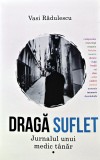 Draga suflet. Jurnalul unui medic tanar - 2022 - Vasi Radulescu ($J183)