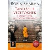 Tan&iacute;t&aacute;sok vezetőknek a szerzetestől, aki eladta a Ferrarij&aacute;t - Nyolc tan&aacute;cs c&eacute;ltudatos vezetőknek - Nyolc tan&aacute;cs c&eacute;ltudatos vezetőknek - Robin Sharma