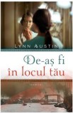 De-as fi in locul tau - Lynn Austin